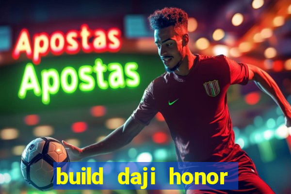 build daji honor of kings